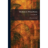 Horace Walpole: A Biographical Study