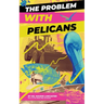 The Problem With Pelicans