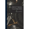 All About Small Gas Engines;