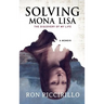 Solving Mona Lisa: The Discovery of My Life