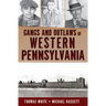 Gangs and Outlaws of Western Pennsylvania