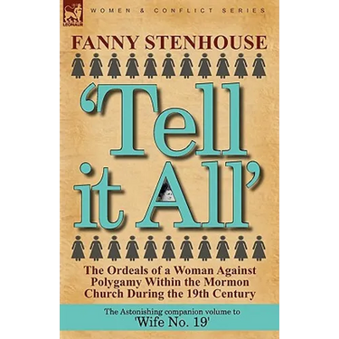 'Tell it All': the Ordeals of a Woman Against Polygamy Within the Mormon Church During the 19th Century