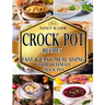 Crock Pot Recipes: Fast And Easy Meal Using Your Ultimate Crock Pot