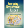 Everyday Restorative Justice: Moving from Crisis Response to Positive School Culture