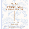 Journaling as a Spiritual Practice: Tracing the Lines of Grace to God's Presence