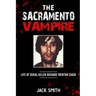 The Sacramento Vampire: Life of Serial Killer Richard Trenton Chase