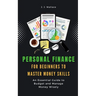 Personal Finance for Beginners to Master Money Skills: An Essential Guide to Budget and Manage Money Wisely