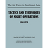 The Air Force in Southeast Asia: Tactics and Techniques of Night Operations 1961-1970