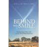 Behind My Smile: Finding Hope When Life Leaves You Feeling Shattered