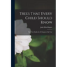 Trees That Every Child Should Know: Easy Tree Studies for All Seasons of the Year
