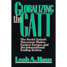 Globalizing the GATT: The Soviet Union's Successor States, Eastern Europe, and the International Trading System