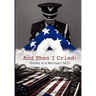 And Then I Cried: Stories of a Mortuary Nco