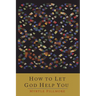 How To Let God Help You