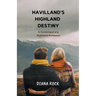 Havilland's Highland Destiny: A Contemporary Highland Romance