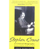 Stephen Crane: A Critical Biography