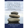 The Soul of Higher Education: Contemplative Pedagogy, Research and Institutional Life for the Twenty-First Century