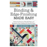 Binding & Edge-Finishing Made Easy: Unlock the Secrets to Beautiful Edges and Binding for Every Quilting and Sewing Project