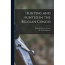 Hunting and Hunted in the Belgian Congo