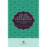 Islam and God-Centricity: Examining the Articles of Faith