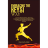 Embracing the Keysi Way: Learning Mindful Methods, Balancing Enthusiasm, And Building Confidence Within For Personal Growth And Addressing Conflicts