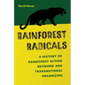 Rainforest Radicals: A History of Rainforest Action Network and Transnational Organizing