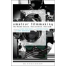 Amateur Filmmaking: The Home Movie, the Archive, the Web