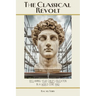 The Classical Revolt: Reclaiming Your Child's Education in a World Gone Mad