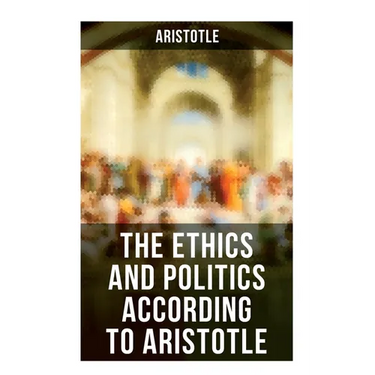 The Ethics and Politics According to Aristotle