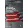 Decolonial Puerto Rican Women's Writings: Subversion in the Flesh