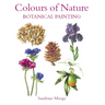 Colours of Nature: Botanical Painting