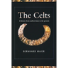 The Celts: A History from Earliest Times to the Present