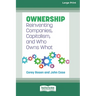 Ownership: Reinventing Companies, Capitalism, and Who Owns What [Large Print 16 Pt Edition]