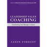 Leadership Sales Coaching: Transforming Mangers into Coaches