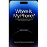 Where Is My Phone?: A 31 - Day Devotional To Help You Jump Start Your Day With Jesus