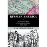 Russian America: An Overseas Colony of a Continental Empire, 1804-1867