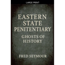 Eastern State Penitentiary Ghosts Of History