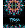 Mandala Stress relieving Designs: Mandala Inspired Designs For Relaxation and Stress Relief