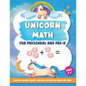 Unicorn Math for Preschool and Pre-K: Counting, number tracing, addition, subtraction, mazes and more! Ages 3-5