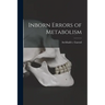 Inborn Errors of Metabolism