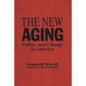 The New Aging: Politics and Change in America