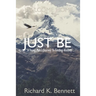 Just Be: "A Young Man's Journey To Discovering His True Self"