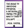 The Guide to Surviving Nonsense: A Satirical Manual for Adults Tired of B*llsh*t