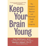 Keep Your Brain Young: The Complete Guide to Physical and Emotional Health and Longevity