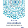 Adult Coloring Book: Coloring Books For Adults: Stress Relieving Patterns