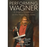 Performing Wagner: A Singer's Perspective on the Major Tenor Roles