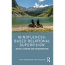 Mindfulness-Based Relational Supervision: Mutual Learning and Transformation