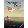 Defending Dixie: Essays in Southern History and Culture
