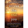 Access The Real You: Touching Your Divinity and Applying Its Wisdom to Your Life