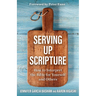 Serving Up Scripture: How to Interpret the Bible for Yourself and Others