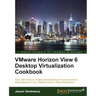 VMWare Horizon View 6.0 Desktop Virtualization Cookbook